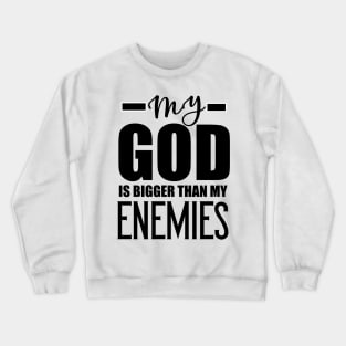 Christian Gift My God Is Bigger Than My Enemies Crewneck Sweatshirt